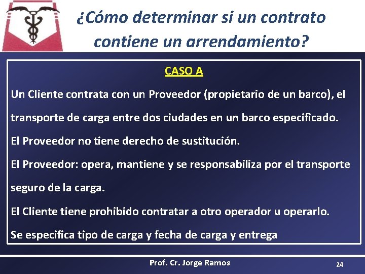 ¿Cómo determinar si un contrato contiene un arrendamiento? CASO A Un Cliente contrata con