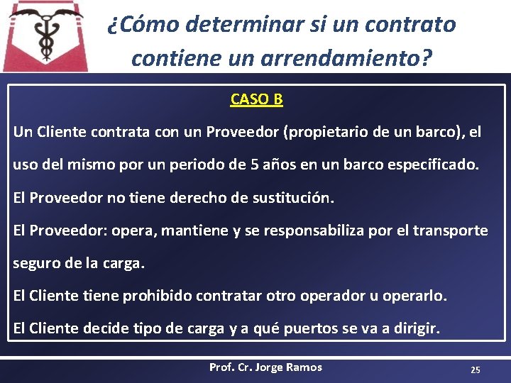 ¿Cómo determinar si un contrato contiene un arrendamiento? CASO B Un Cliente contrata con