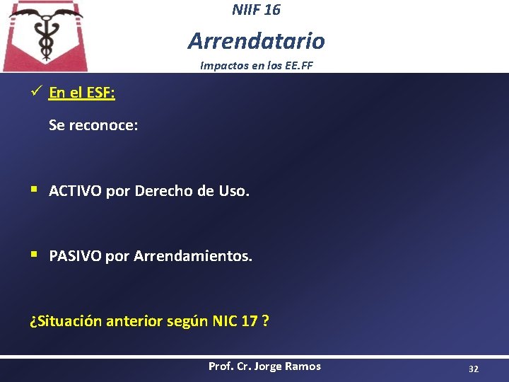 NIIF 16 Arrendatario Impactos en los EE. FF ü En el ESF: Se reconoce: