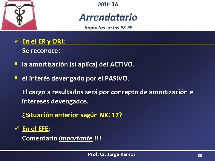 NIIF 16 Arrendatario Impactos en los EE. FF ü En el ER y ORI: