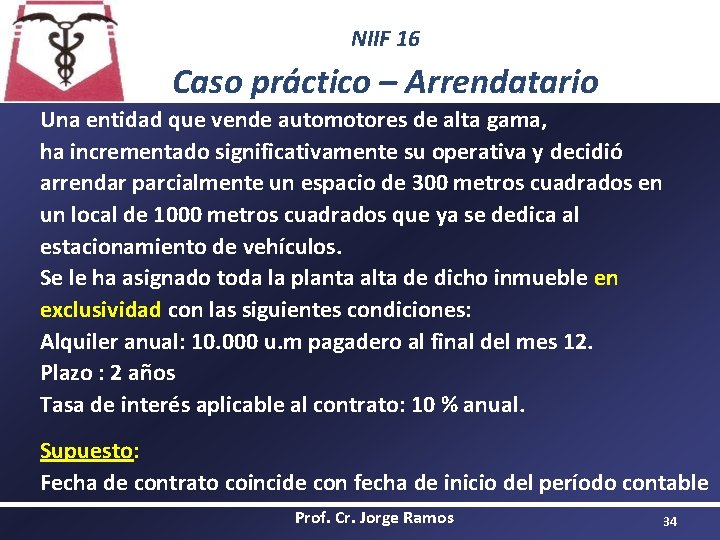 NIIF 16 Caso práctico – Arrendatario Una entidad que vende automotores de alta gama,