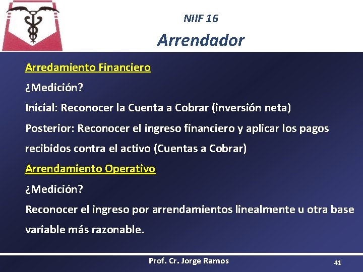 NIIF 16 Arrendador Arredamiento Financiero ¿Medición? Inicial: Reconocer la Cuenta a Cobrar (inversión neta)