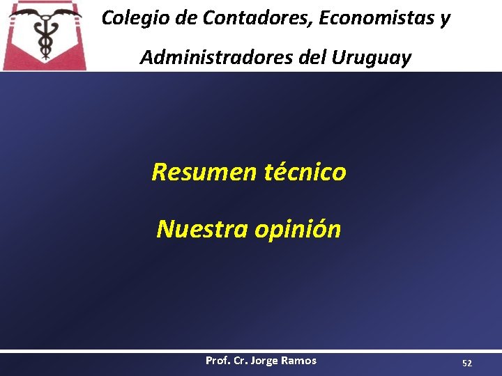 Colegio de Contadores, Economistas y Administradores del Uruguay Resumen técnico Nuestra opinión Prof. Cr.