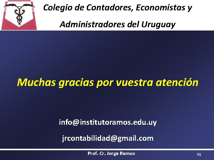 Colegio de Contadores, Economistas y Administradores del Uruguay Muchas gracias por vuestra atención info@institutoramos.