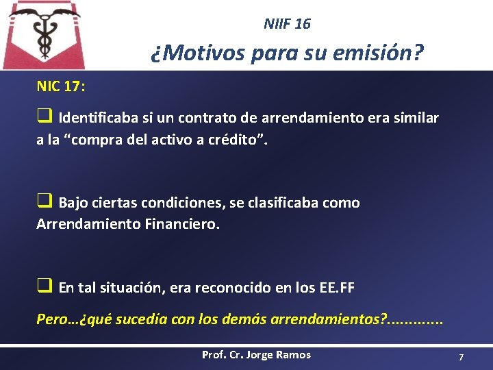 NIIF 16 ¿Motivos para su emisión? NIC 17: q Identificaba si un contrato de