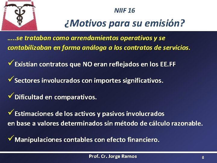 NIIF 16 ¿Motivos para su emisión? …. . se trataban como arrendamientos operativos y