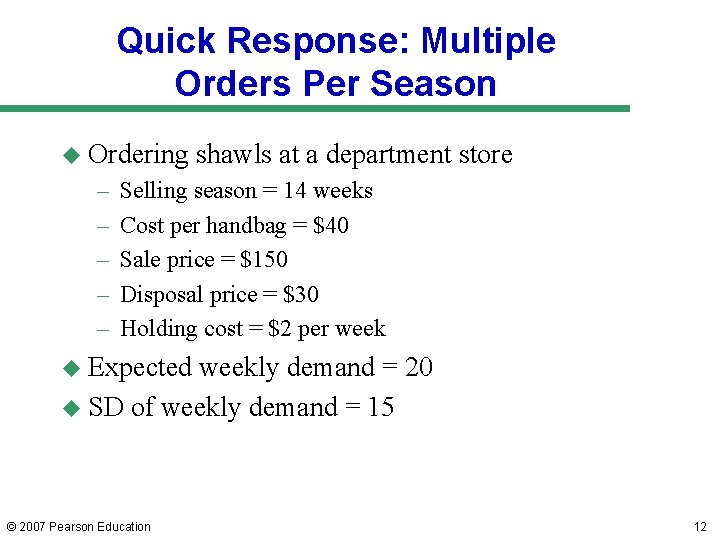 Quick Response: Multiple Orders Per Season u Ordering – – – shawls at a