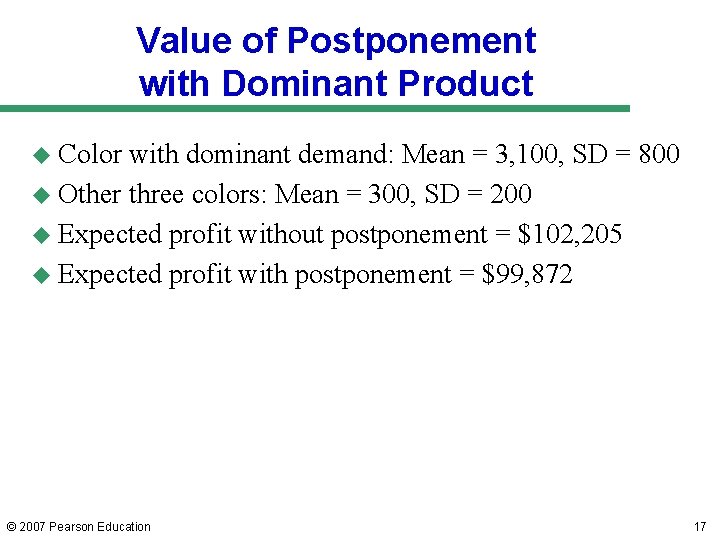 Value of Postponement with Dominant Product u Color with dominant demand: Mean = 3,