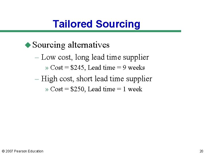 Tailored Sourcing u Sourcing alternatives – Low cost, long lead time supplier » Cost