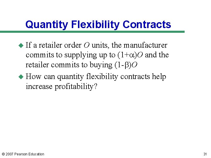 Quantity Flexibility Contracts u If a retailer order O units, the manufacturer commits to