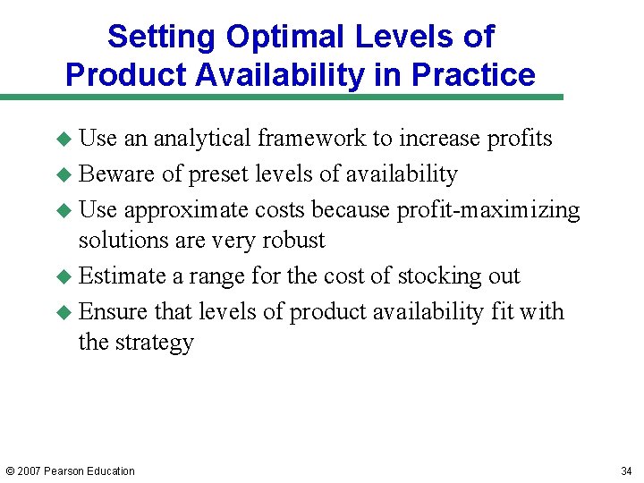 Setting Optimal Levels of Product Availability in Practice u Use an analytical framework to