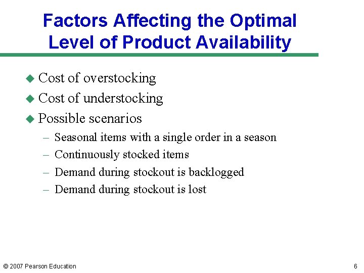 Factors Affecting the Optimal Level of Product Availability u Cost of overstocking u Cost