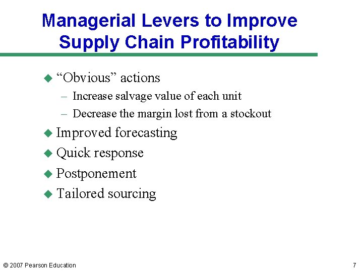 Managerial Levers to Improve Supply Chain Profitability u “Obvious” actions – Increase salvage value