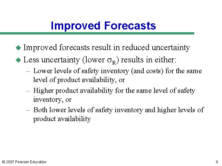 Improved Forecasts u Improved forecasts result in reduced uncertainty u Less uncertainty (lower R)