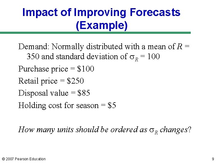 Impact of Improving Forecasts (Example) Demand: Normally distributed with a mean of R =