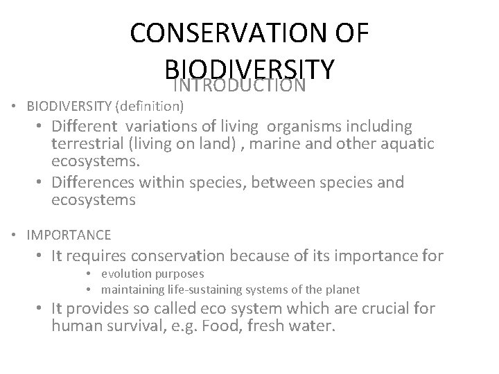 CONSERVATION OF BIODIVERSITY INTRODUCTION • BIODIVERSITY (definition) • Different variations of living organisms including