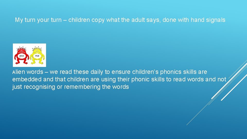 My turn your turn – children copy what the adult says, done with hand My turn your turn – children copy what the adult says, done with hand