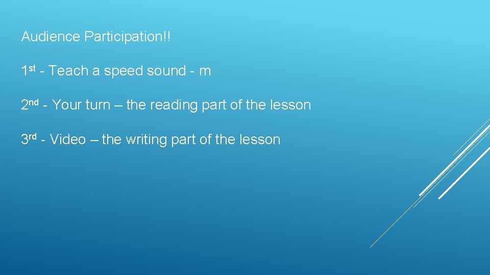 Audience Participation!! 1 st - Teach a speed sound - m 2 nd - Audience Participation!! 1 st - Teach a speed sound - m 2 nd -
