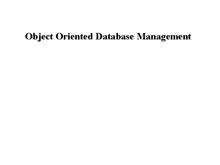 Object Oriented Database Management 