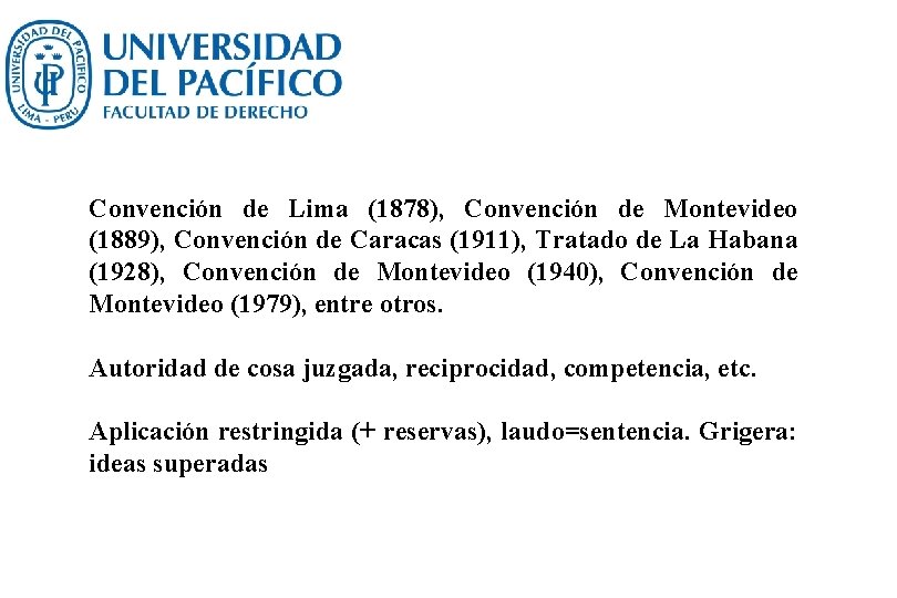 Convención de Lima (1878), Convención de Montevideo (1889), Convención de Caracas (1911), Tratado de