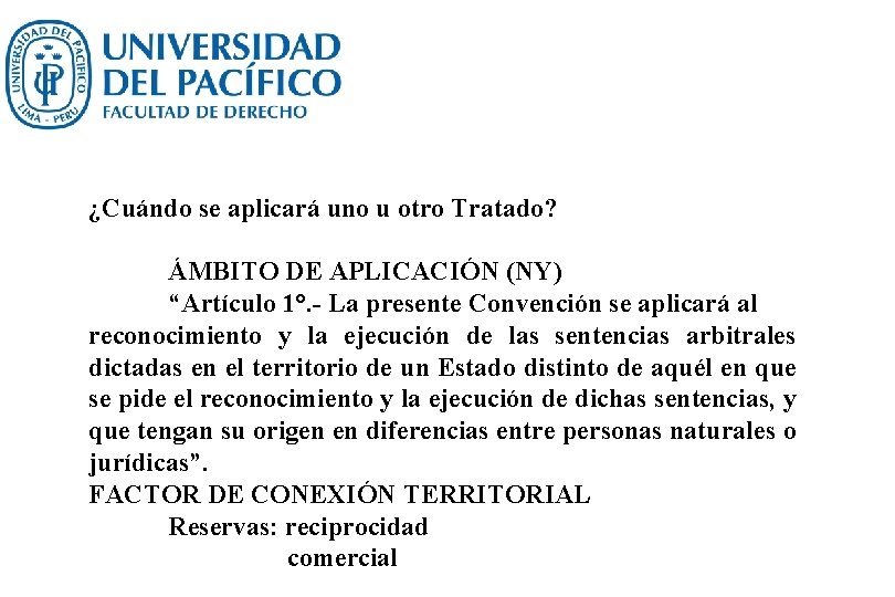 ¿Cuándo se aplicará uno u otro Tratado? ÁMBITO DE APLICACIÓN (NY) “Artículo 1°. -