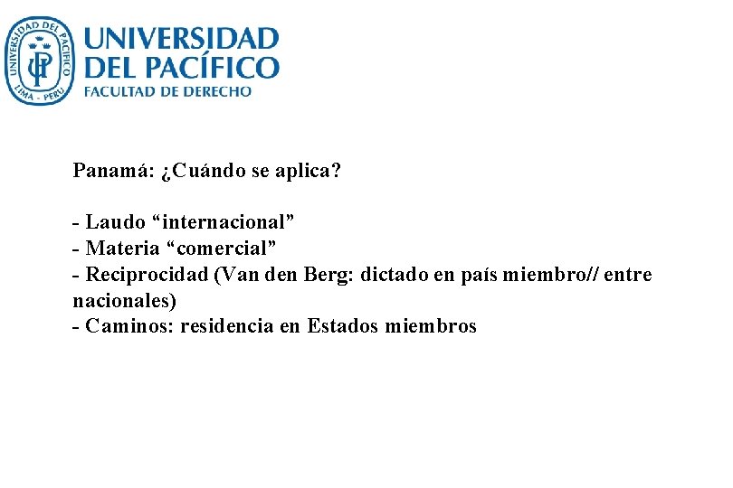 Panamá: ¿Cuándo se aplica? - Laudo “internacional” - Materia “comercial” - Reciprocidad (Van den