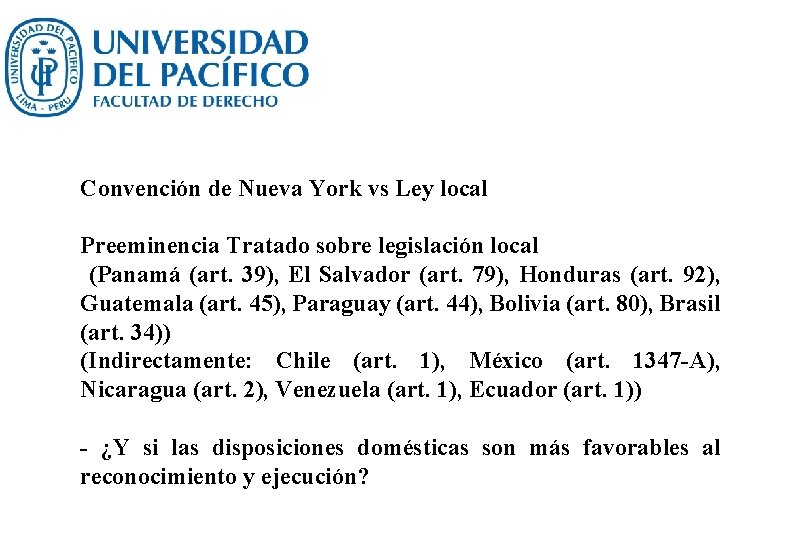 Convención de Nueva York vs Ley local Preeminencia Tratado sobre legislación local (Panamá (art.
