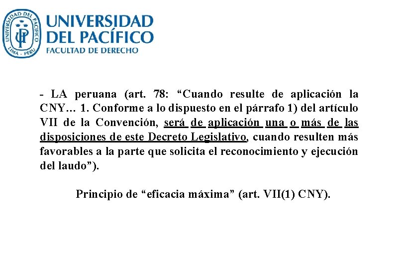 - LA peruana (art. 78: “Cuando resulte de aplicación la CNY… 1. Conforme a