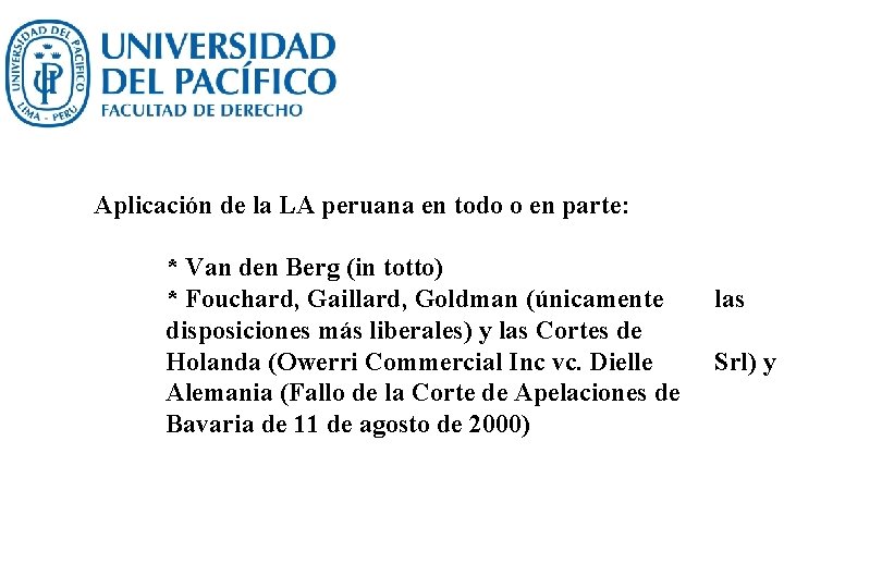 Aplicación de la LA peruana en todo o en parte: * Van den Berg