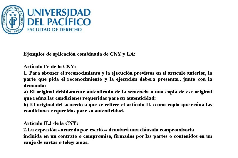 Ejemplos de aplicación combinada de CNY y LA: Artículo IV de la CNY: 1.