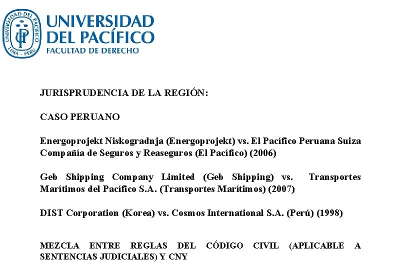 JURISPRUDENCIA DE LA REGIÓN: CASO PERUANO Energoprojekt Niskogradnja (Energoprojekt) vs. El Pacífico Peruana Suiza