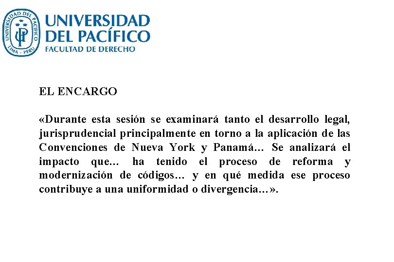EL ENCARGO «Durante esta sesión se examinará tanto el desarrollo legal, jurisprudencial principalmente en