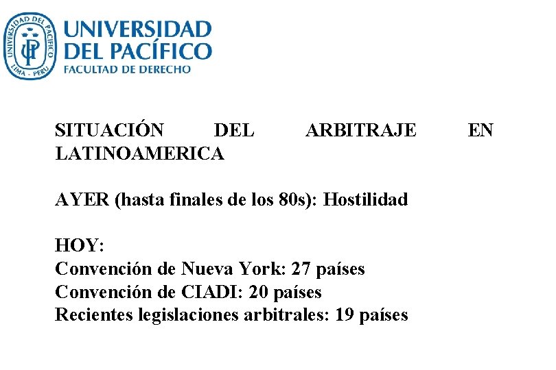SITUACIÓN DEL LATINOAMERICA ARBITRAJE AYER (hasta finales de los 80 s): Hostilidad HOY: Convención
