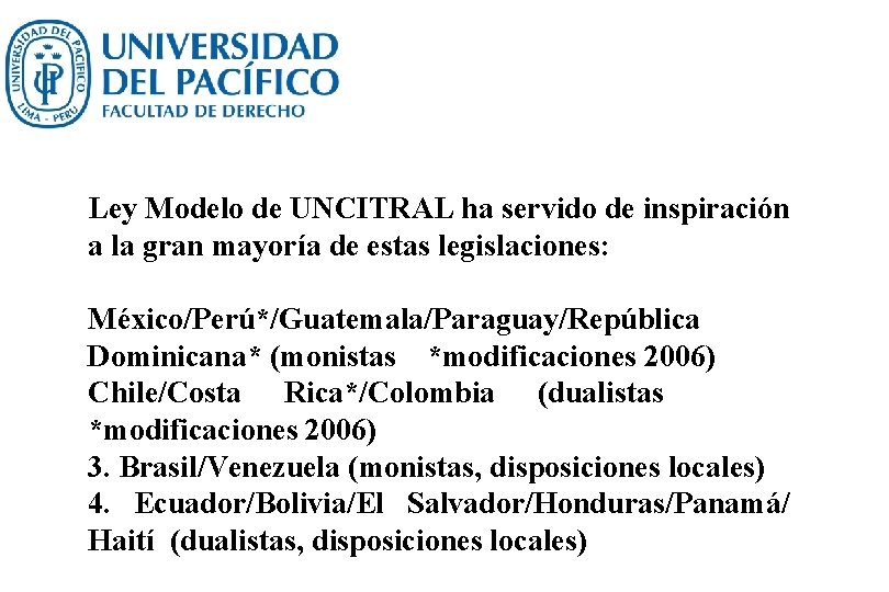 Ley Modelo de UNCITRAL ha servido de inspiración a la gran mayoría de estas