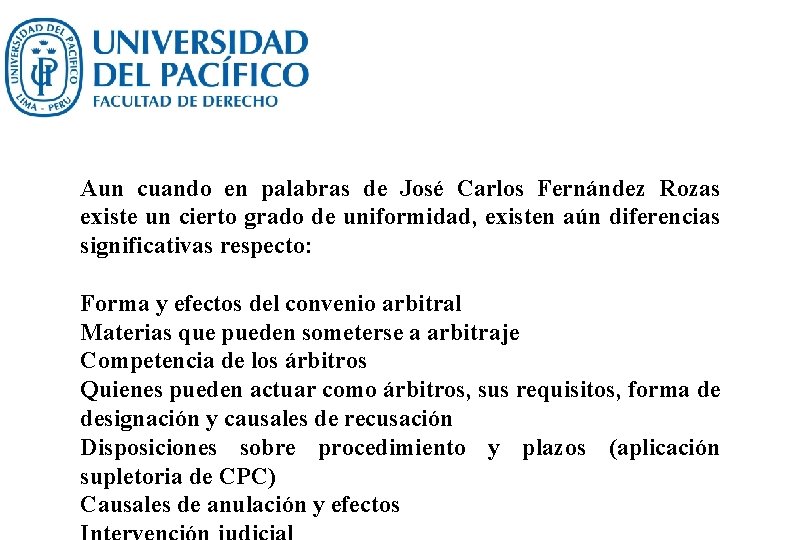 Aun cuando en palabras de José Carlos Fernández Rozas existe un cierto grado de