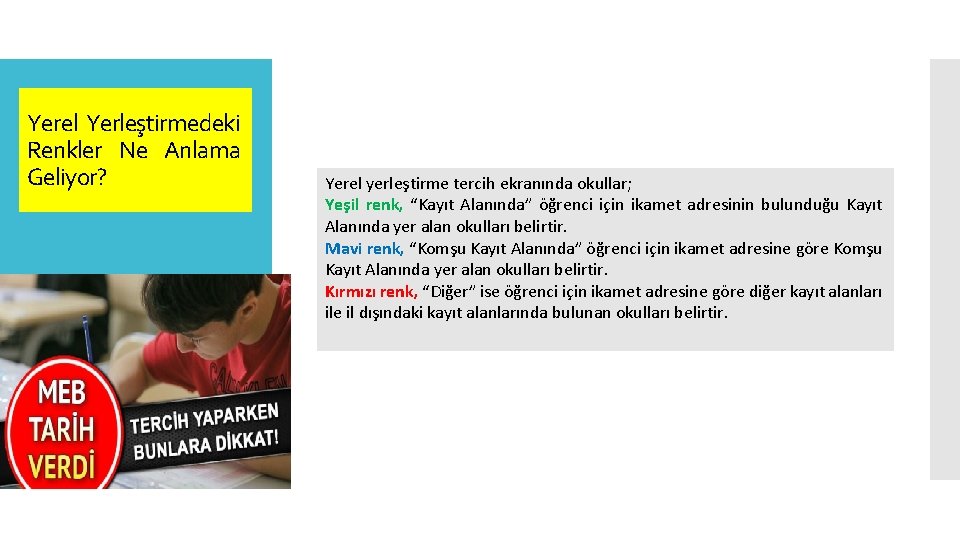 Yerel Yerleştirmedeki Renkler Ne Anlama Geliyor? Yerel yerleştirme tercih ekranında okullar; Yeşil renk, “Kayıt