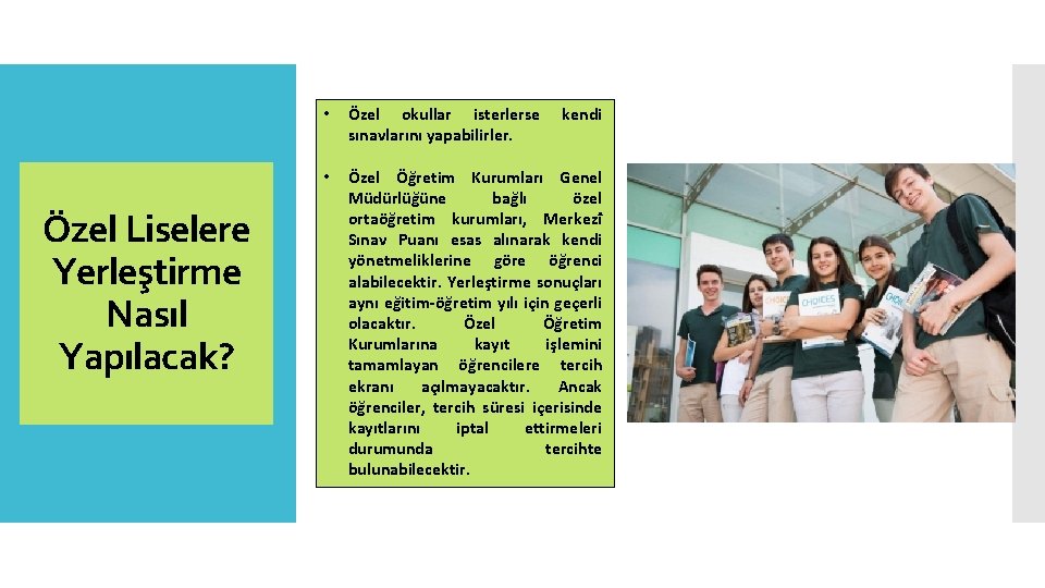 Özel Liselere Yerleştirme Nasıl Yapılacak? • Özel okullar isterlerse sınavlarını yapabilirler. kendi • Özel