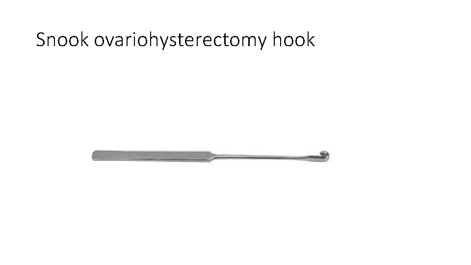 Snook ovariohysterectomy hook 