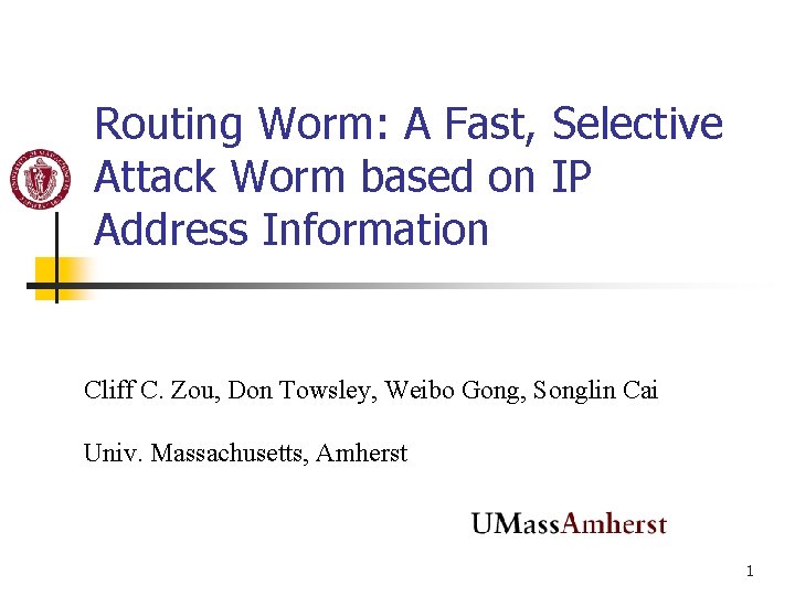 Routing Worm: A Fast, Selective Attack Worm based on IP Address Information Cliff C.