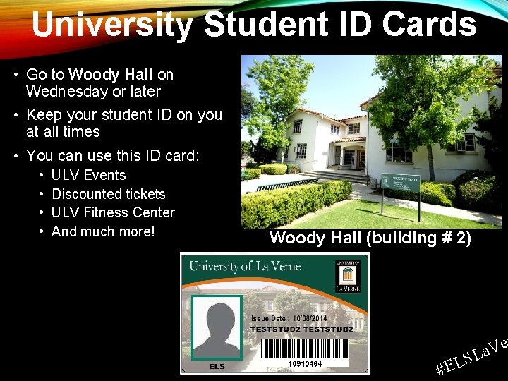 University Student ID Cards • Go to Woody Hall on Wednesday or later •