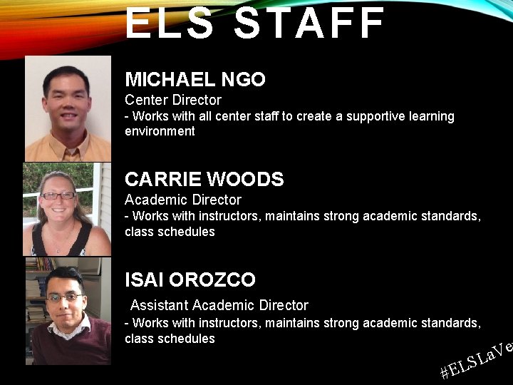 ELS STAFF MICHAEL NGO Center Director - Works with all center staff to create