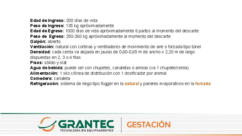 Edad de Ingreso: 200 días de vida Peso de Ingreso: 135 kg apróximadamente Edad