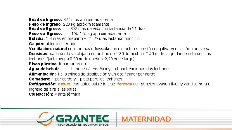 Edad de Ingreso: 327 días apróximadamente Peso de Ingreso: 220 kg apróximadamente Edad de