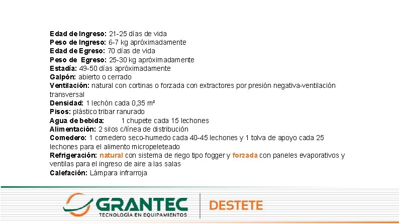 Edad de Ingreso: 21 -25 días de vida Peso de Ingreso: 6 -7 kg