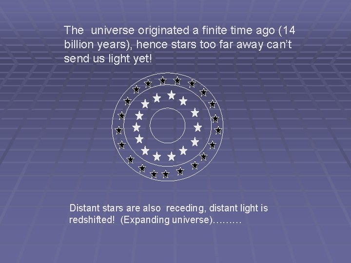 The universe originated a finite time ago (14 billion years), hence stars too far The universe originated a finite time ago (14 billion years), hence stars too far