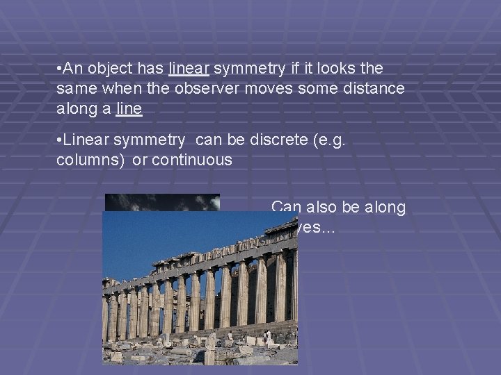• An object has linear symmetry if it looks the same when the • An object has linear symmetry if it looks the same when the
