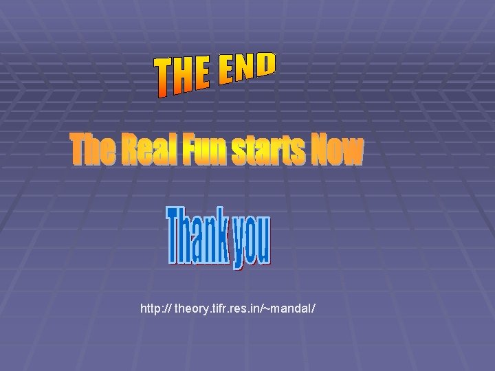 http: // theory. tifr. res. in/~mandal/ http: // theory. tifr. res. in/~mandal/