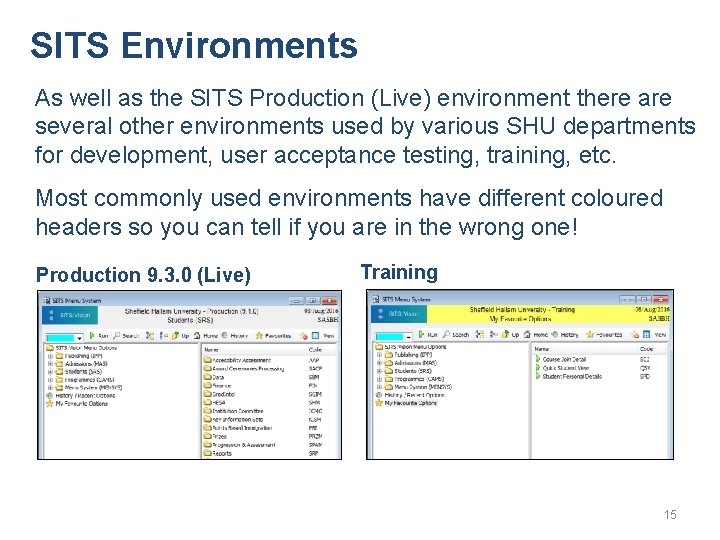SITS Environments As well as the SITS Production (Live) environment there are several other