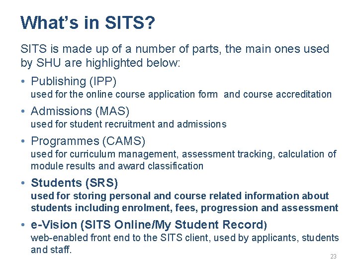 What’s in SITS? SITS is made up of a number of parts, the main