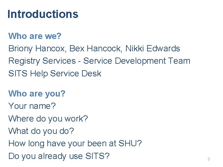 Introductions Who are we? Briony Hancox, Bex Hancock, Nikki Edwards Registry Services - Service